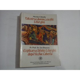 TALCUIREA DUMNEZEIESTII LITURGHII  -  NICOLAE CABASILA  -  EXPLICAREA SFINTEI LITURGHII DUPA NICOLAE CABASILA